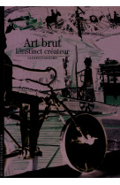 Art brut - l'instinct createur