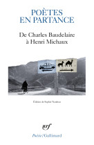 Poetes en partance - de charles baudelaire a henri michaux