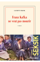 Franz kafka ne veut pas mourir