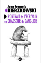 Portrait de l'écrivain en chasseur de sanglier