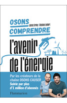 Osons comprendre. l'avenir de l'énergie