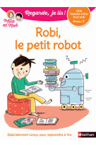 Robi, le petit robo - niveau 2 regarde, je lis ! une histoire à lire tout seul