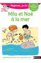 Regarde, je lis ! - niveau 3 : mila et noé à la mer