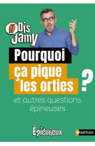 Pourquoi ça pique les orties ? et autres questions épineuses