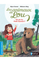 Les animaux de lou : où es-tu petit ourson ?