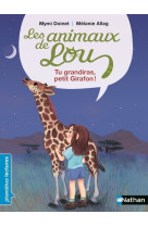 Les animaux de lou : tu grandiras, petit girafon !