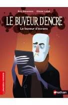 Le buveur d'encre - le buveur d'écrans