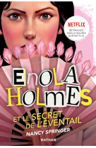 Les enquêtes d'enola holmes, tome 4 : le secret de l'éventail