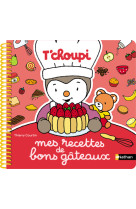 Mes recettes de bons gâteaux t'choupi