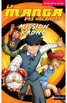 Le manga des vacances - du cm2 à la 6ème : mission krono