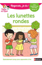 Regarde je lis ! une histoire à lire tout seul - les lunettes rondes niv3