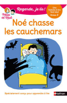 Regarde je lis ! une histoire à lire tout seul - noé chasse les cauchemars niveau 2