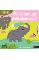 On s'amuse, petit éléphant ?