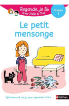 Regarde je lis ! une histoire à lire tout seul - le petit mensonge niv1