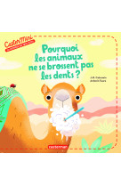 Castermini - pourquoi les animaux ne se brossent pas les dents ?