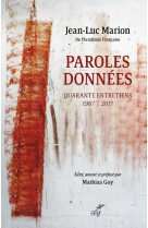 Paroles donnees - quarante entretiens 1987-2017