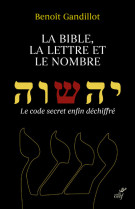 La bible, la lettre et le nombre - le code secretenfin dechiffre