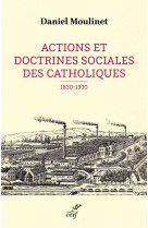 Actions et doctrines sociales des catholiques (1830-1930)