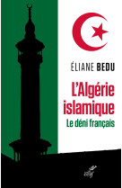 L'algérie islamique. le déni français