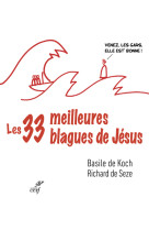 Les trente-trois meilleures blagues de jesus - essai sur la dibine drolerie des evangiles