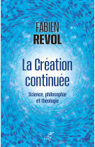 La creation continuee - science, philosophie et theologie