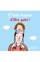 C'est super d'être petit !