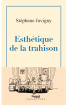 Esthétique de la trahison