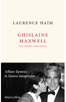 Ghislaine maxwell, une femme amoureuse - affaire epstein : la liaison dangereuse