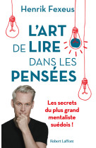 L'art de lire dans les pensées - les secrets du plus grand mentaliste suédois !