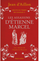 Récits du temps de charles v - livre 2 les assassins d'etienne marcel