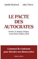 Le pacte des autocrates - comment ils s'unissent pour détruire nos démocraties