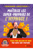 Maîtrise les super-pouvoirs de l'hypnose !