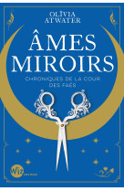 Ames miroirs - chroniques de la cour des faës - tome 1