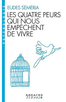 Les quatre peurs qui nous empêchent de vivre (espaces libres - psychologie)