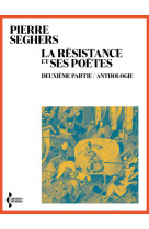 La résistance et ses poètes - deuxième partie / anthologie