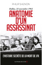 Anatomie d'un assassinat - dallas, 22 novembre 1963. nouvelle édition