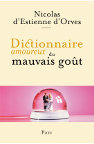 Dictionnaire amoureux du mauvais gout