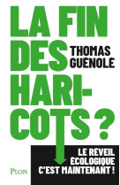 La fin des haricots ? - le réveil écologique c'est maintenant !