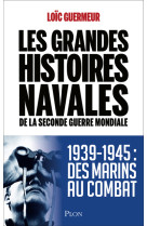 Les grandes histoires navales de la seconde guerre mondiale