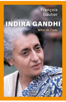 Indira gandhi - mère de l'inde