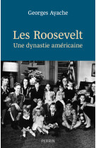 Les roosevelt - une dynastie américaine