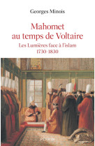 Mahomet au temps de voltaire - les lumières face à l'islam 1730-1830