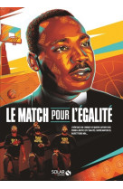 Le match pour l'égalité - l'héritage du combat de martin luther king pour la justice et l'égalité, l