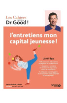 Cahier dr good ! j'entretiens mon capital jeunesse !