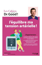 Cahier dr good ! - j'équilibre ma tension artérielle