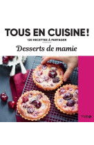 Desserts de mamie - 120 recettes à partager