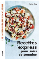 Recettes express pour soirs de semaine - les indispensables en cuisine