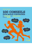 100 conseils pour mieux s'entrainer et éprouver les idées reçues sur le sport