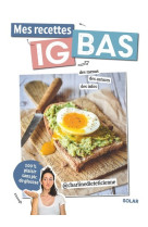 Mes recettes ig bas - spécial anti-glucose