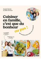 Cuisiner en famille, c'est que du bonheur... ou pas !